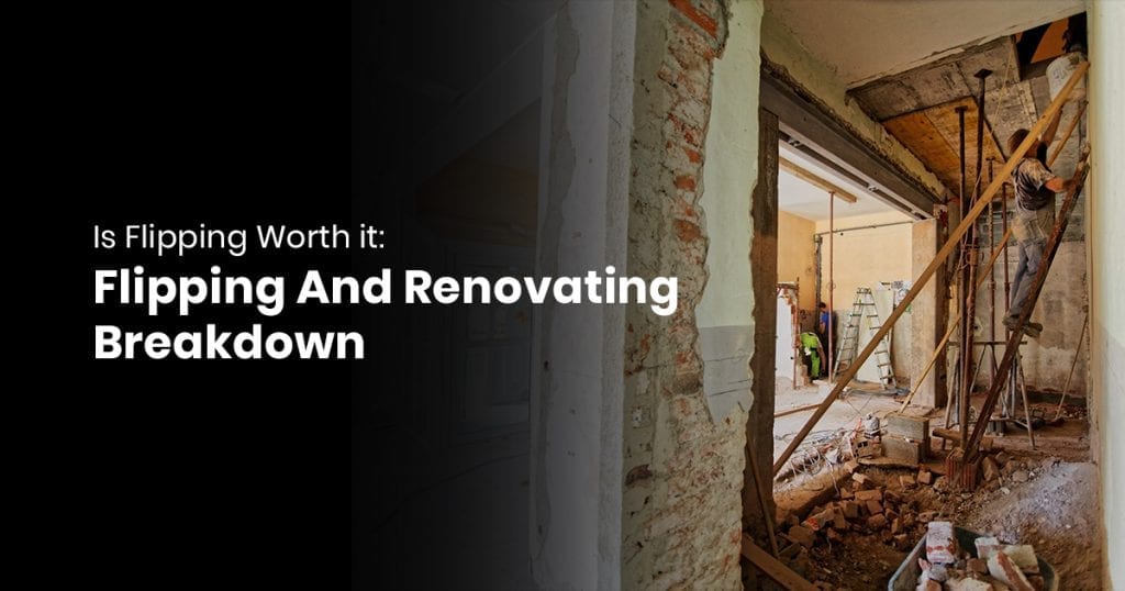 Is Flipping Worth It: Flipping And Renovating Breakdown