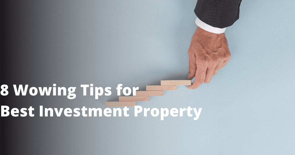 Best Investment Property wowing tips 2